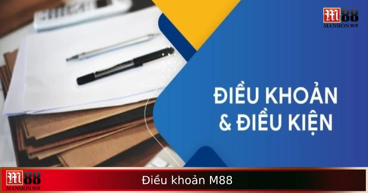 Điều Khoản M88 Về Người Dùng – Những Gì Bạn Cần Hiểu Trước Khi Chơi 6 Điều Khoản M88 Về Người Dùng – Những Gì Bạn Cần Hiểu Trước Khi Chơi