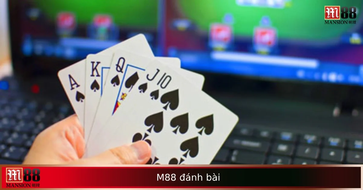 M88 Đánh Bài – Tận Hưởng Ván Cược Công Bằng, Giải Trí Đúng Nghĩa 10 M88 Đánh Bài – Tận Hưởng Ván Cược Công Bằng, Giải Trí Đúng Nghĩa